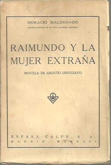 RAIMUNDO Y LA MUJER EXTRAÑA. NOVELA DE ASUNTO URUGUAYO.