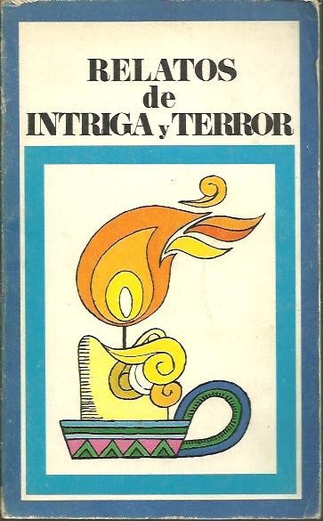 RELATOS DE INTRIGA Y TERROR.