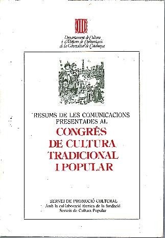 RESUMS DE LES COMUNICACIONS PRESENTADES AL CONGRES DE CULTURA TRADICIONAL …
