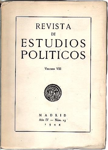 REVISTA DE ESTUDIOS POLITICOS. VOLUMEN VIII. AÑO IV. NUMS. 15 …