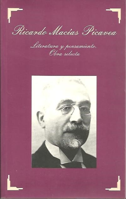 RICARDO MACIAS PICAVEA. LITERATURA Y PENSAMIENTO. OBRA SELECTA.