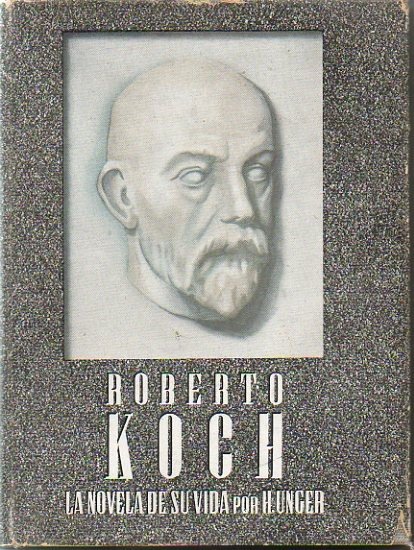 ROBERTO KOCH. LA NOVELA DE SU VIDA.