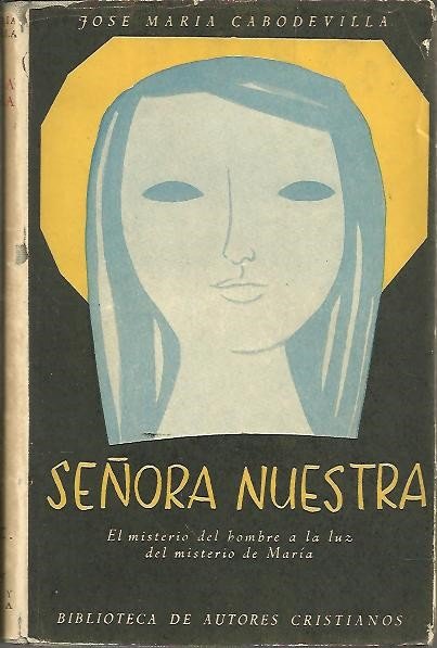SEÑORA NUESTRA. EL MISTERIO DEL HOMBRE A LA LUZ DEL …