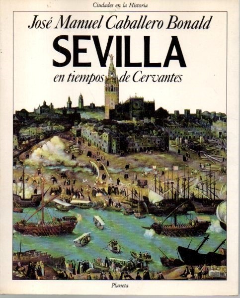 SEVILLA EN TIEMPOS DE CERVANTES.
