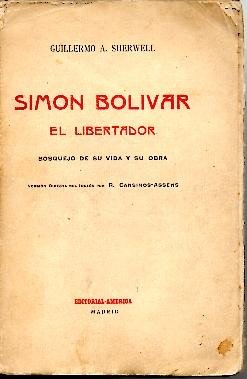 SIMON BOLIVAR EL LIBERTADOR, BOSQUEJO DE SU VIDA Y SU …