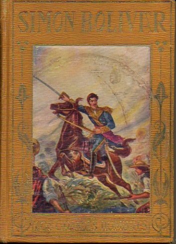 SIMON BOLIVAR. LA VIDA DEL LIBERTADOR NARRADA A LA JUVENTUD.