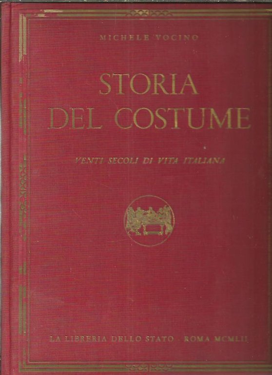 STORIA DEL COSTUME. VENTI SECOLI DI VITA ITALIANA.