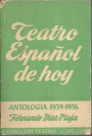 TEATRO ESPAÑOL DE HOY. ANTOLOGIA 1939 - 1958.