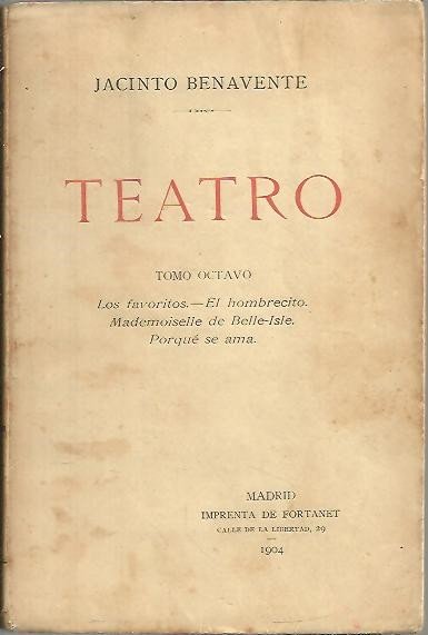 TEATRO. TOMO OCTAVO. LOS FAVORITOS. EL HOMBRECITO. MADEMOISELLE DE BELLE …