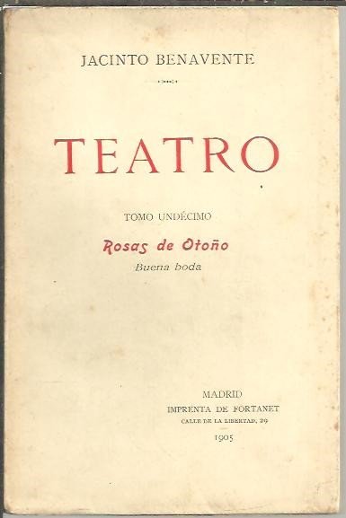 TEATRO. TOMO UNDECIMO. ROSAS DE OTOÑO. BUENA BODA.