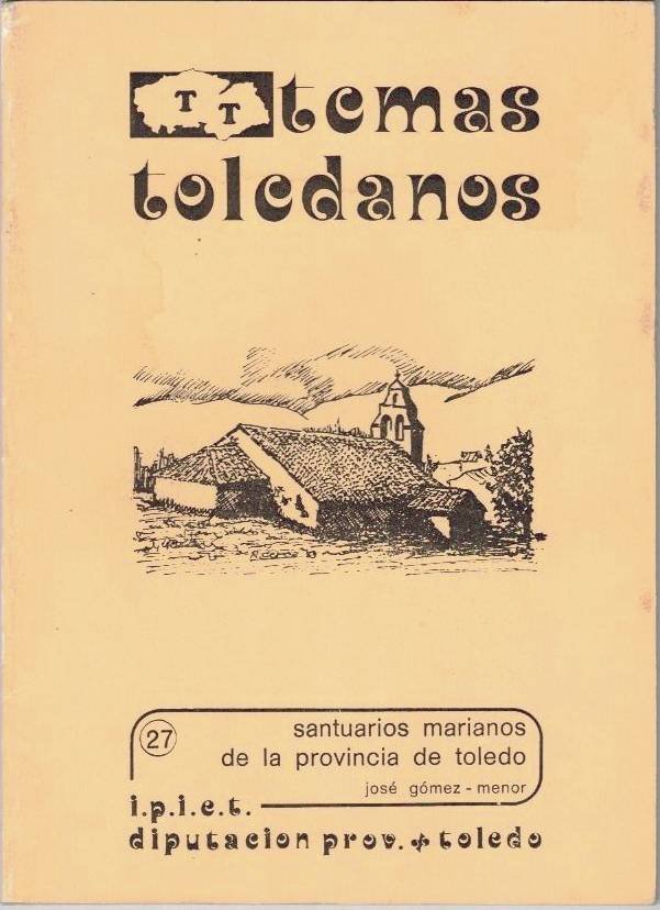 TEMAS TOLEDANOS. SANTUARIOS MARIANOS DE LA PROVINCIA DE TOLEDO.