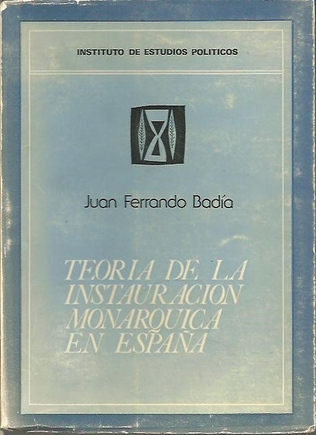 TEORIA DE LA INSTAURACION MONARQUICA EN ESPAÑA.