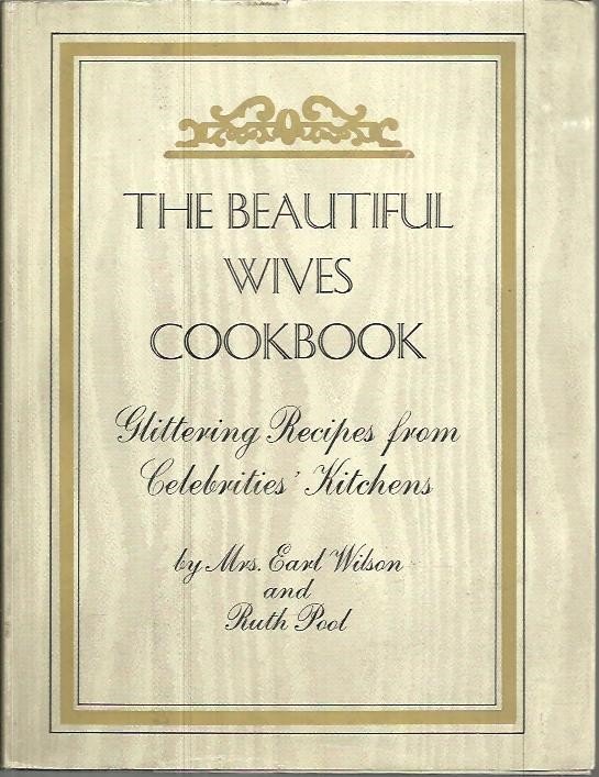 THE BEAUTIFUL WIVES COOKBOOK. RECIPES FROM CELEBRITIES KITCHENS.