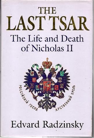 THE LAST TSAR. THE LIFE AND DEATH OF NICHOLAS II.