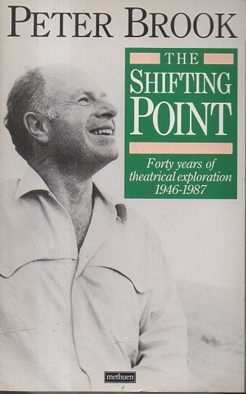 THE SHIFTING POINT. FORTY YEARS OF THEATRICAL EXPLORATION. 1946-1987.