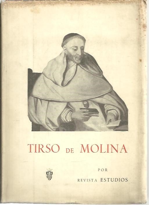TIRSO DE MOLINA. ENSAYOS SOBRE LA BIOGRAFIA Y LA OBRA …