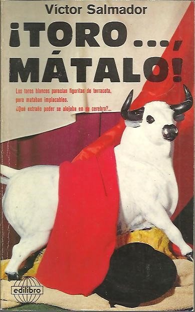 ¡TORO…, MATALO!.