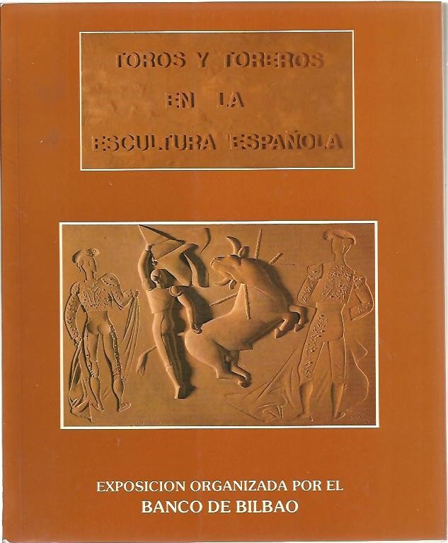TOROS Y TOREROS EN LA ESCULTURA ESPAÑOLA.