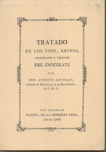 TRATADO DE LOS USOS, ABUSOS, PROPIEDADES Y VIRTUDES DEL CHOCOLATE.
