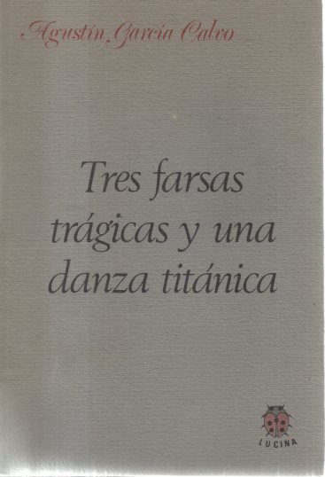 TRES FARSAS TRAGICAS Y UNA DANZA TITANICA.