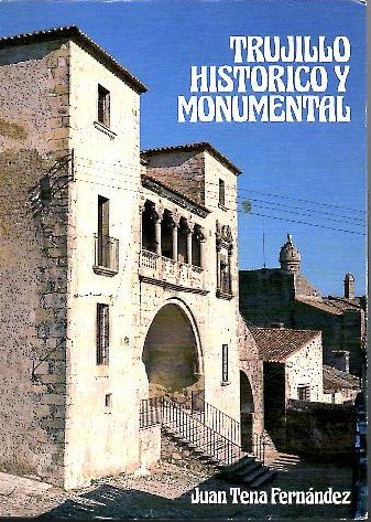 TRUJILLO HISTORICO Y MONUMENTAL.