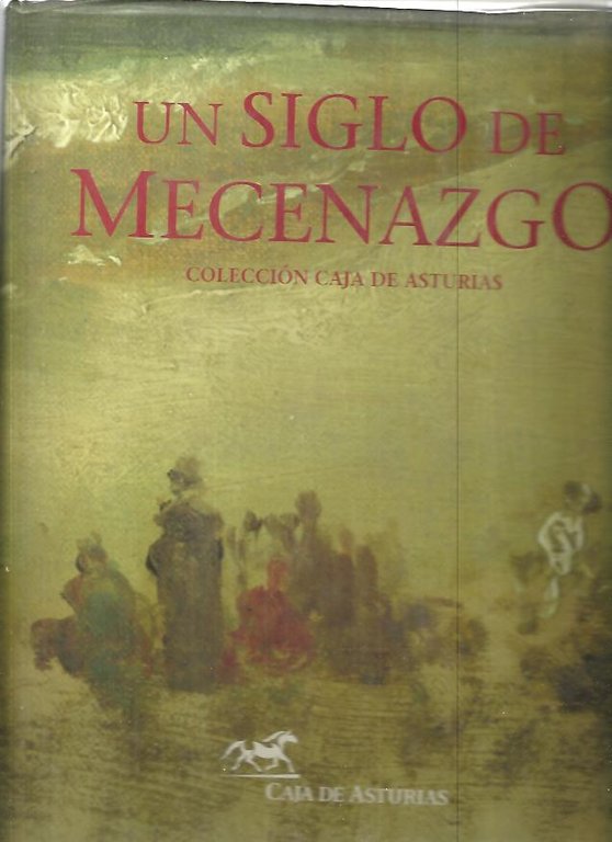 UN SIGLO DE MECENAZGO. COLECCION CAJA DE ASTURIAS.