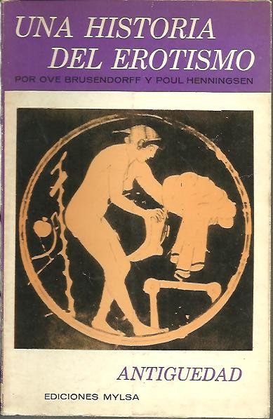 UNA HISTORIA DEL EROTISMO. ANTIGÜEDAD.
