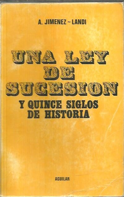 UNA LEY DE SUCESION Y QUINCE SIGLOS DE HISTORIA.