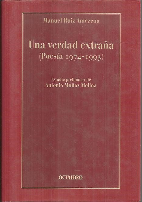 UNA VERDAD EXTRAÑA (POESIA 1974 - 1993).