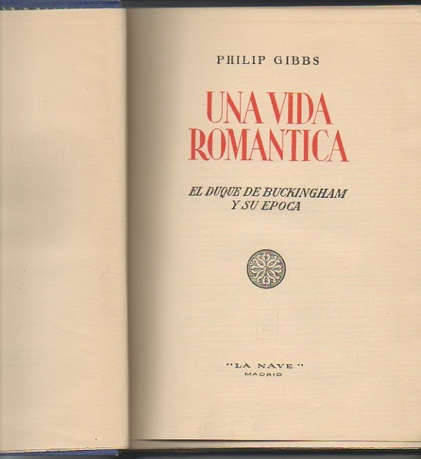 UNA VIDA ROMANTICA. EL DUQUE DE BUCKINGHAM Y SU EPOCA.