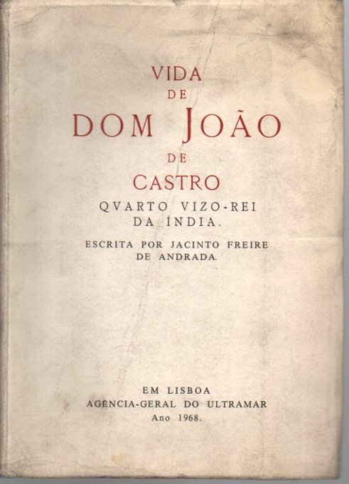 VIDA DE DOM JOAO DE CASTRO. QUARTO VIZO-REI DA INDIA.