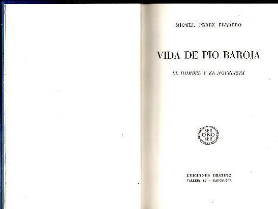 VIDA DE PIO BAROJA. EL HOMBRE Y EL NOVELISTA.