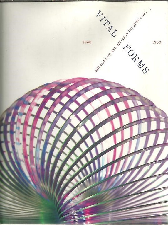 VITAL FORMS. AMERICAN ART AND DESIGN IN THE ATOMIC AGE, …