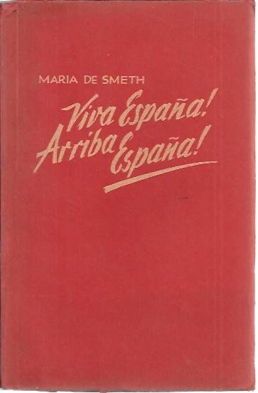 VIVA ESPAÑA! ARRIBA ESPAÑA!. EINE FRAU ERLEBT DEN SPANISCHEN KRIEG.