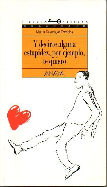 Y DECIRTE ALGUNA ESTUPIDEZ, POR EJEMPLO, TE QUIERO.