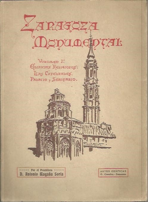 ZARAGOZA MONUMENTAL O SEA, DESCRIPCION DE SUS EDIFICIOS Y MONUMENTOS …