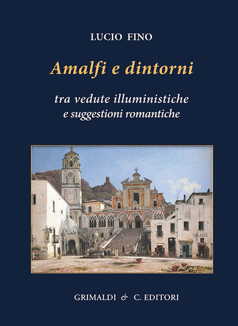 Amalfi e dintorni. Tra visioni illuministiche e suggestioni romantiche
