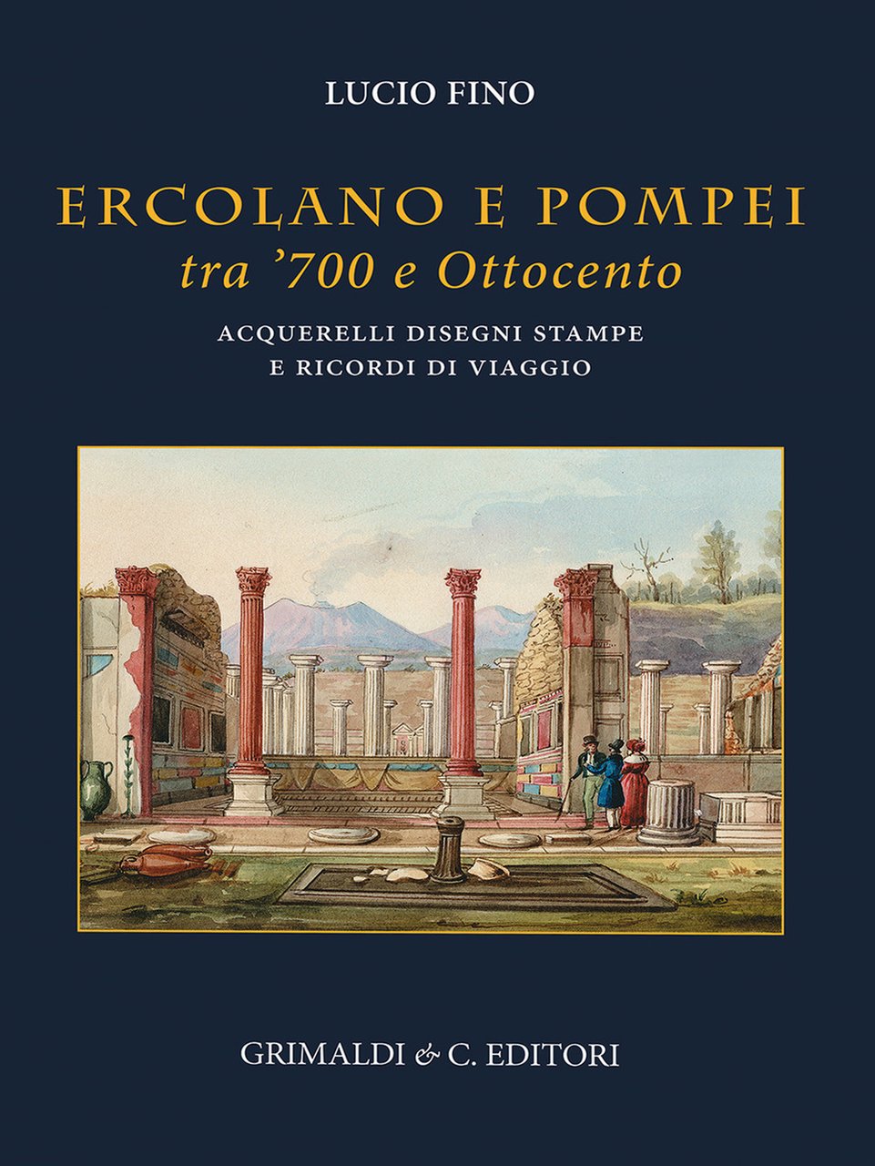 Ercolano e Pompei tra '700 e '800. Acquarelli, disegni, stampe …