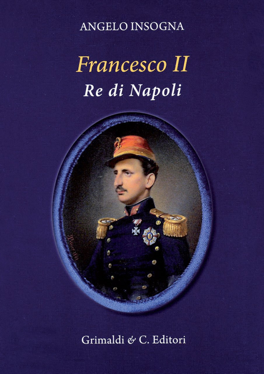 Francesco II re di Napoli. Storia del reame delle Due …