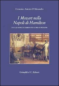 I Mozart nella Napoli di Hamilton. Due quadri di Fabris …