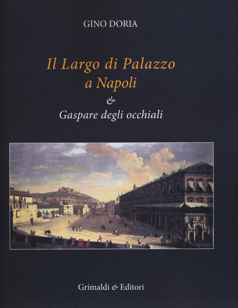 Il Largo di Palazzo a Napoli & Gaspare degli occhiali