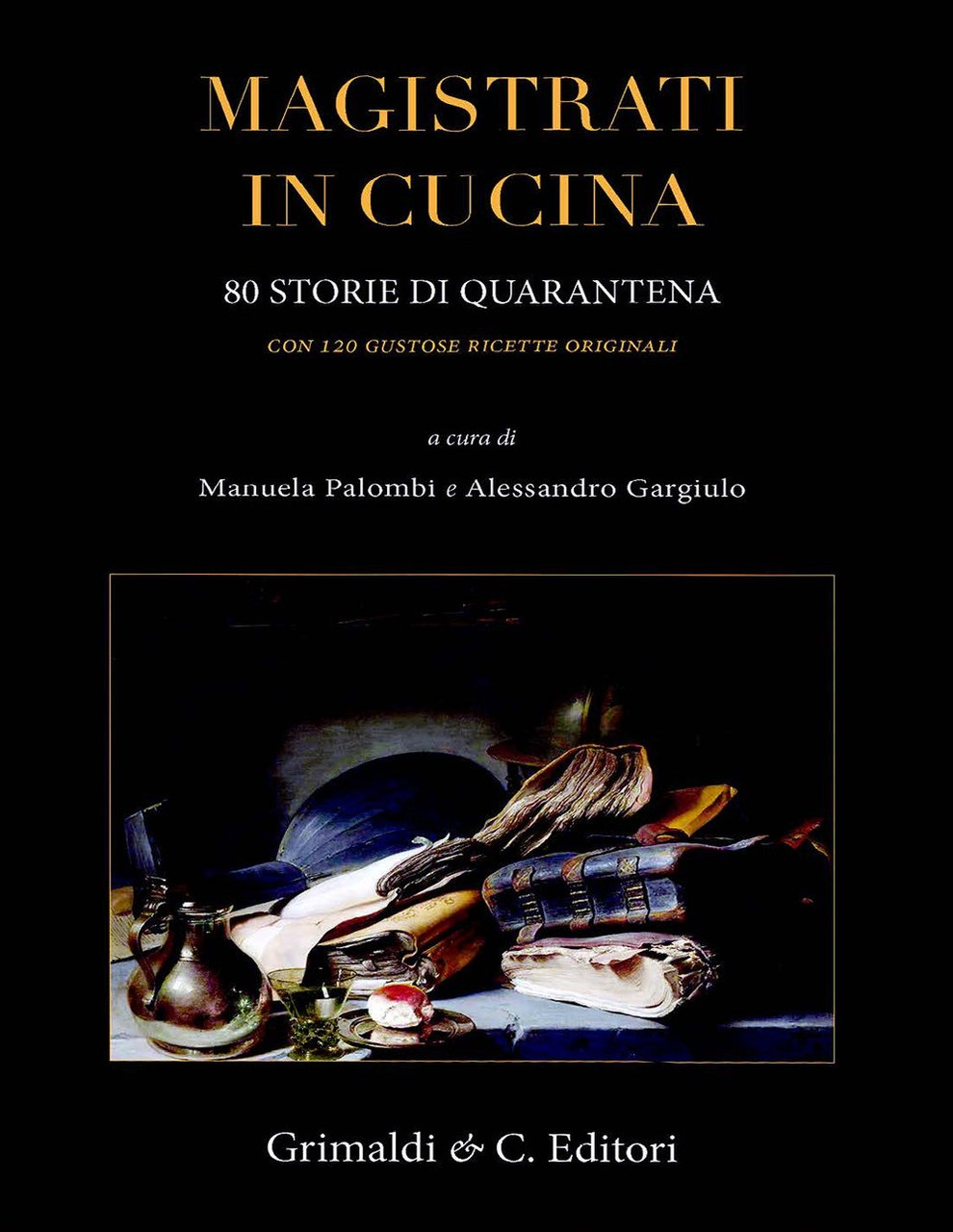 Magistrati in cucina. 80 storie di quarantena. Con 120 gustose …