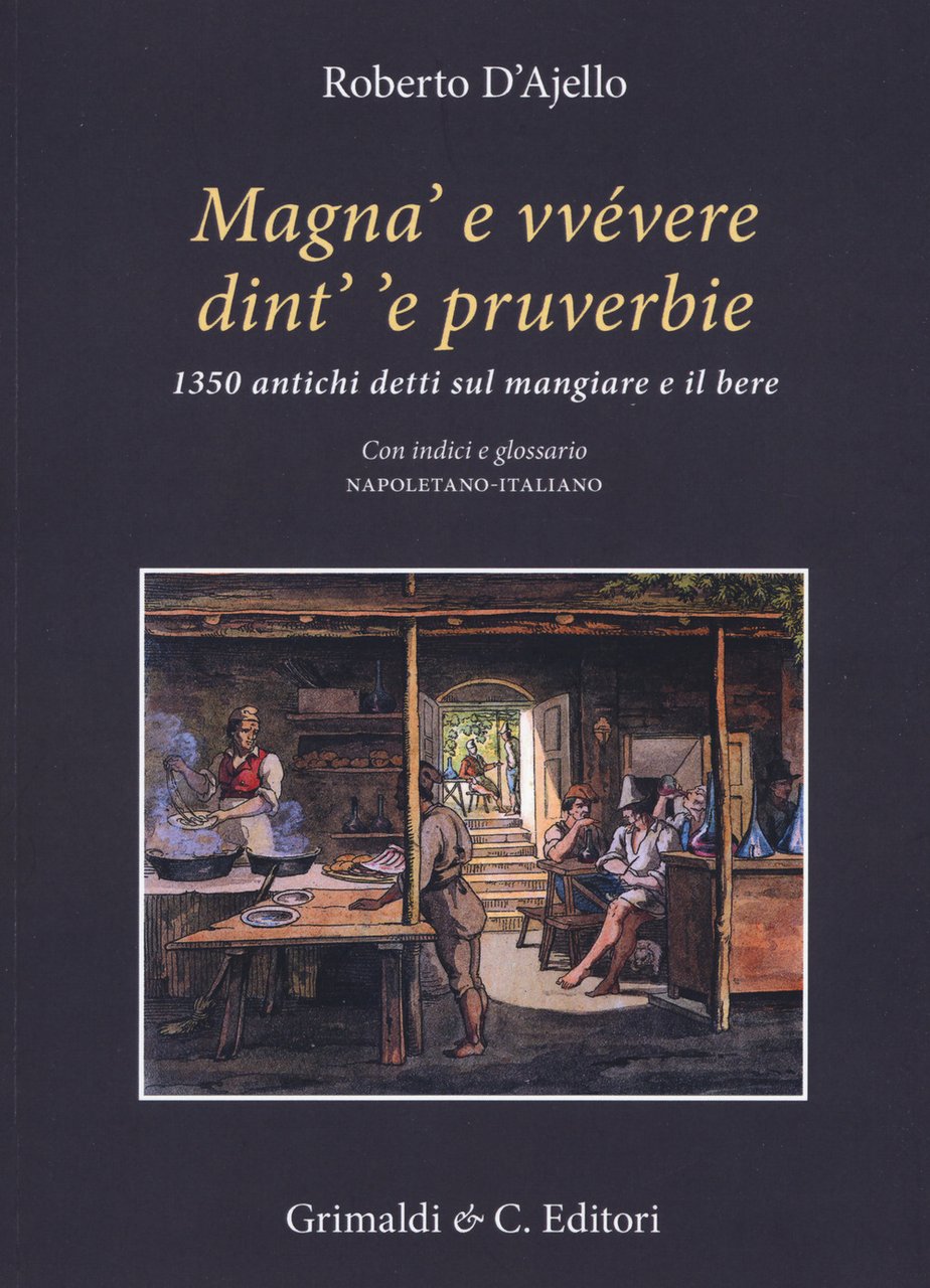 Magnà e vvévere dint' 'e pruverbie. 1350 antichi detti sul …