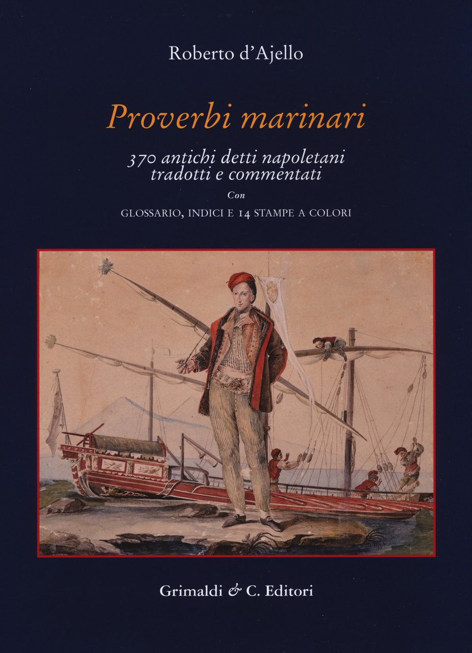 Proverbi marinari. 370 antichi detti napoletani tradotti con glossario, indici …