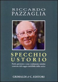 Specchio ustorio. Fatti, persone e cose realmente esistite centrate dal …