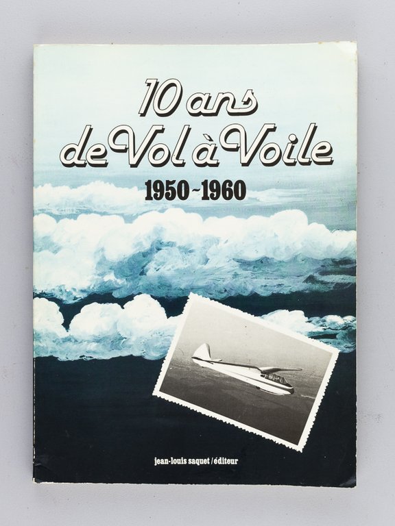 10 ans de Vol à Voile 1950-1960 [ Livre dédicacé …