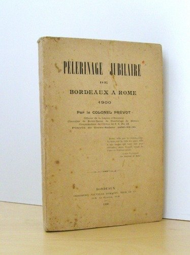 Pélerinage jubilaire de Bordeaux à Rome 1900. [ Livre dédicacé …