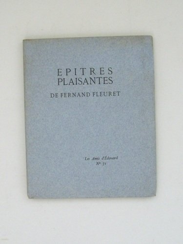 Epîtres plaisantes de Fernand Fleuret. [ avec un envoi d'Edouard …