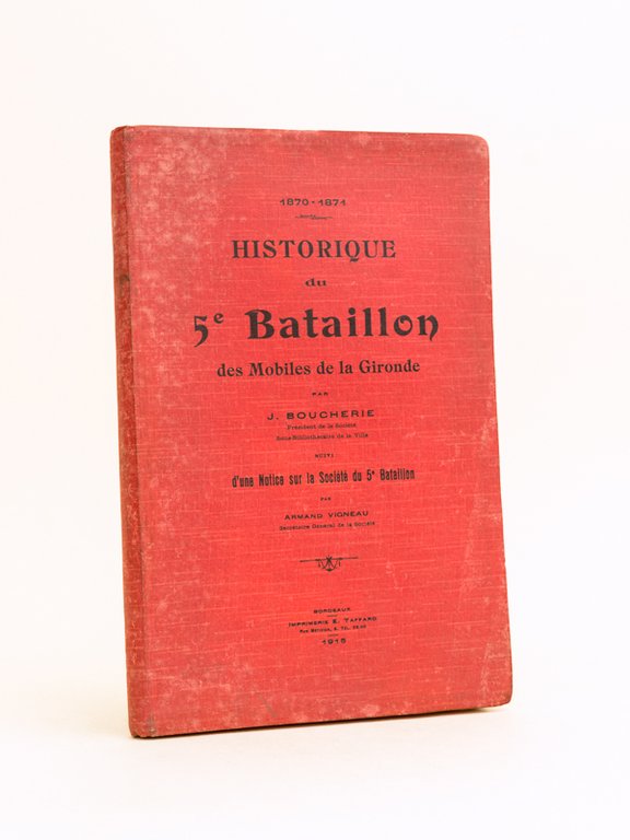 1870-1871 Historique du 5e Bataillon des Mobiles de la Gironde …