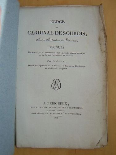 Eloge du Cardinal de Sourdis, Ancien Archevêque de Bordeaux, Discours …